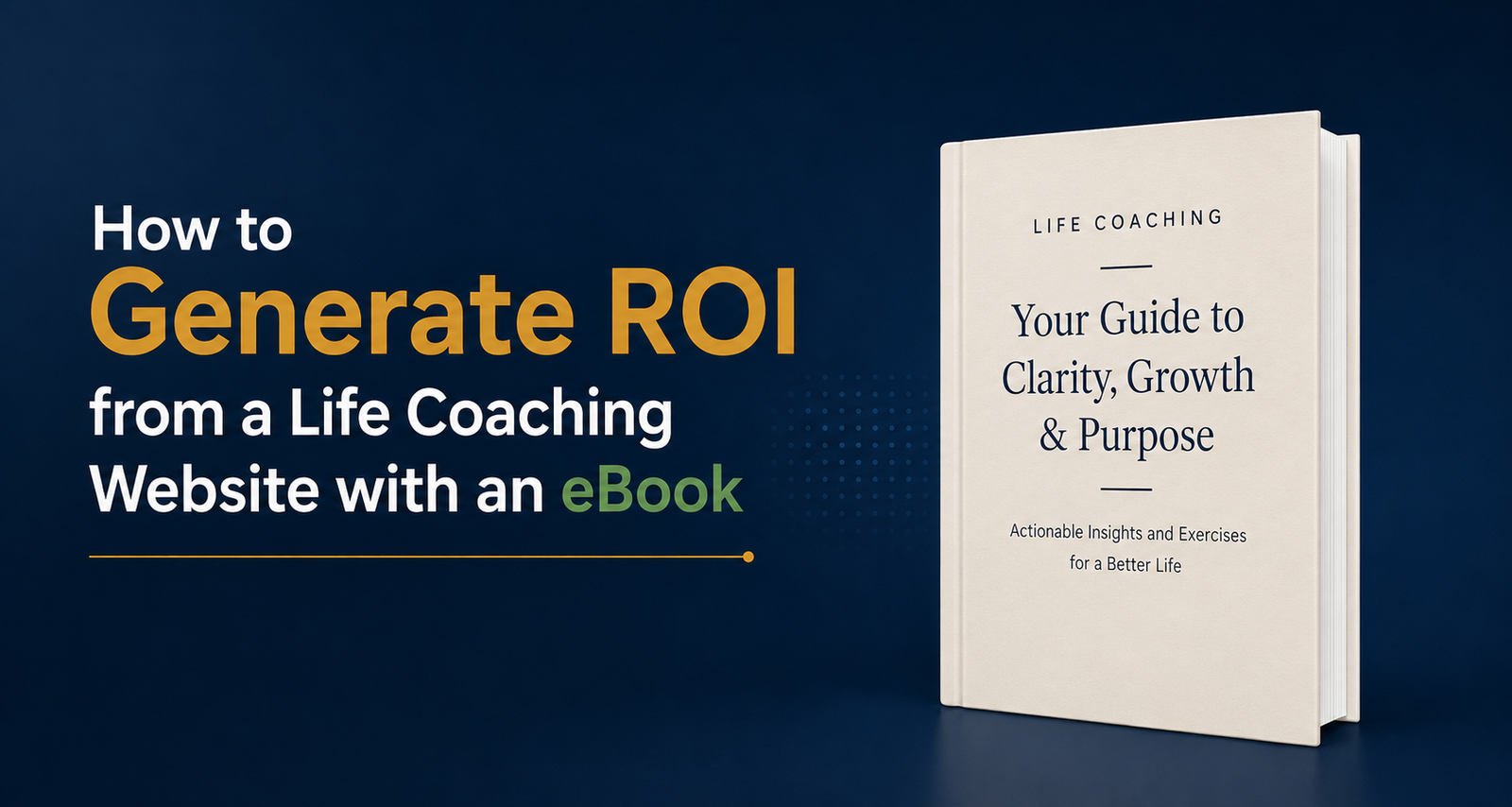 How to Generate ROI from a Life Coaching Website With an eBook