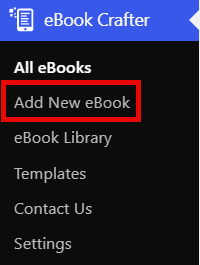 How to Generate ROI from a Life Coaching Website With an eBook 3 The eBook Crafter admin menu in the admin dashboard, with the Add New eBook link highlighted.